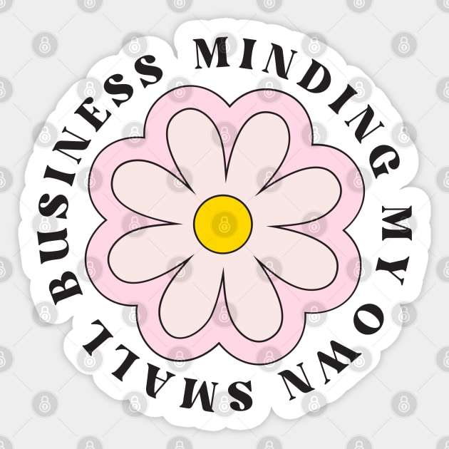 Minding My Own Small Business for Entrepreneur with Groovy Retro Daisy Design Sticker by 3rdStoryCrew